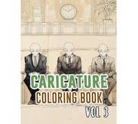 Caricature Coloring Book: Vol 3 About Political Satire Social Critic Old Newspaper Cartoon Strip Humorous Sketches Sarcastic Parody Drawings. High ... For Mindful Fun Relaxation And Stress Relief