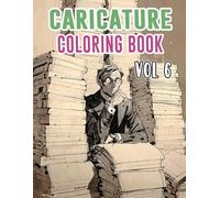 Caricature Coloring Book: Vol 6 About Political Satire Social Critic Old Newspaper Cartoon Strip Humorous Sketches Sarcastic Parody Drawings. High ... For Mindful Fun Relaxation And Stress Relief