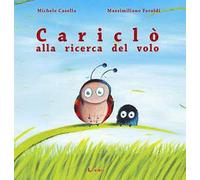 Cariclò alla ricerca del volo. Ediz. a colori