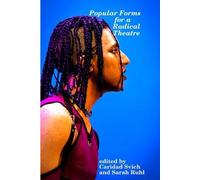 Caridad Svich Sarah Ruhl Popular Forms for a Radical Theatre (Tascabile)