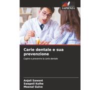 Carie dentale e sua prevenzione: Capire e prevenire la carie dentale