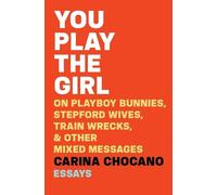 Carina Chocano You Play the Girl (Tascabile)
