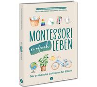 Carina Dolescha Montessori einfach leben: Der praktische Leit (Copertina rigida)