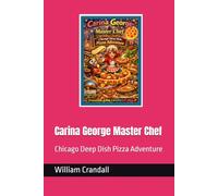 Carina George Master Chef: Chicago Deep Dish Pizza Adventure