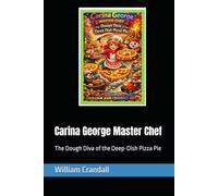 Carina George Master Chef: The Dough Diva of the Deep-Dish Pizza Pie