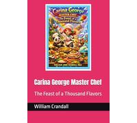 Carina George Master Chef: The Feast of a Thousand Flavors