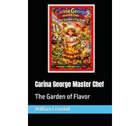 Carina George Master Chef: The Garden of Flavor