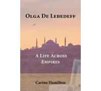 Carina Hamilton Olga de Lebedeff - A Life Across Empires (Tascabile)