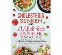 Carina Lehmann Cholesterin Senken und Zuckerfreie Ernährung Kochbuch (Tascabile)
