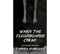 Carina Marquez When The Floorboards Creak (Tascabile)