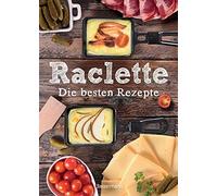 Carina Mira Raclette - Die besten Rezepte (Copertina rigida)