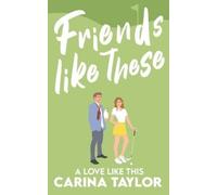 Carina Taylor Friends Like These (Tascabile) Love Like This