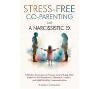 Carine Colemonts Stress-Free Co-Parenting with a Narcissistic Ex (Tascabile)