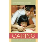 [Caring: A Feminine Approach to Ethics and Moral Education] [By: Noddings, Nel] [October, 2013]