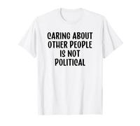 Caring About Other People is Not Political Maglietta