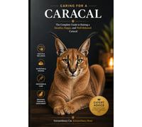 Caring for a Caracal - The Complete Owner's Guide