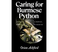 Caring for Burmese Python: A complete guide to their beauty, habitat, diet, health, behaviours, and all you need to know.
