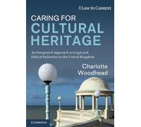Caring for Cultural Heritage: An Integrated Approach to Legal and Ethical Initiatives in the United Kingdom