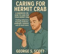 CARING FOR HERMIT CRAB: A Handbook On How To Care For Your Hermit Crab