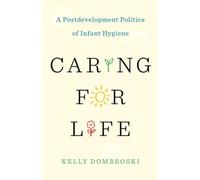 Caring for Life: A Postdevelopment Politics of Infant Hygiene