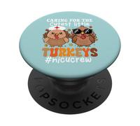 Caring For The Cutest Little Turkeys NICU Crew Thanksgiving PopSockets PopGrip Adesivo