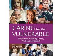 Caring for the Vulnerable: Perspectives in Nursing Theory, Practice and Research