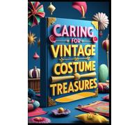Caring for Vintage Costume Treasures: Threads of Time, Ancient Textile Origins, Sacred Vestments & Religious Textiles, Traditional Folk Dress Around World, Textile Conservation Modern Techniques