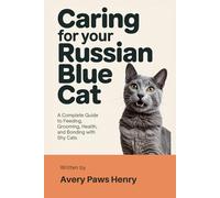 Caring for Your Russian Blue Cat: A Complete Guide to Feeding, Grooming, Health, and Bonding with Shy Cats