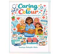 Caring in Colour: A General Practice Nurse Colouring Book