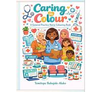 Caring in Colour: A General Practice Nurse Colouring Book