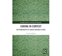 Caring in Context: An Ethnography of Cancer Nursing in India