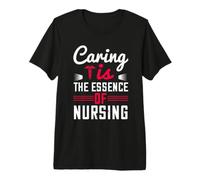 Caring Is The Essence of Nursing Nurse Funny Nurses Maglietta Premium