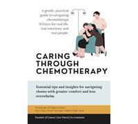Caring Through Chemotherapy: A Guide for Patients and Loved Ones