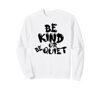 Carino BE Kind o BE Quiet Divertente Testo a Bolle Nere Felpa