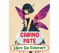 Carino Fate Libro Da Colorare: Pagine A Colori Di Fate Del Bosco Magico Fae Incantate Faie Mitiche Fantasy Giardino Fairycore | Disegni Semplici ... Stress | Bambini Adulti Adolescenti Anziani