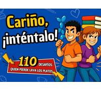 Cariño, ¡inténtalo!: 110 Desafíos Divertidos para Parejas, Juegos y Pasatiempos para Relajarse, Fortalecer el Vínculo y Decir Adiós al Aburrimiento