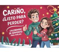 Cariño, ¿listo para perder? - Calendario de Adviento para Parejas: 24 días de juegos y retos uno contra uno para divertiros y compartir momentos únicos hasta que llegue la Navidad