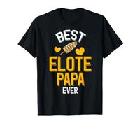Carino Messicano Strada Mais Migliore Elote Papa Mai Maglietta