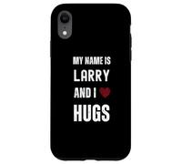 Carino Personalizzato Nome È Larry E I Love Hugs Custodia per iPhone XR