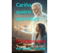 Cariño, quiero que sepas: Psicogenealogía
