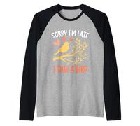 Carino, scusa sono in ritardo, ho visto un uccello che faceva birdwatching, amante degli uccelli Maglia con Maniche Raglan