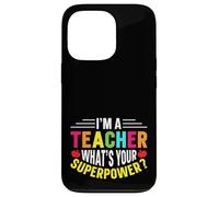 Carino Sono un insegnante Qual è il tuo superpotere - Educatori divertenti Custodia per iPhone 13 Pro