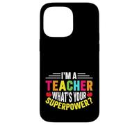 Carino Sono un insegnante Qual è il tuo superpotere - Educatori divertenti Custodia per iPhone 14 Pro Max