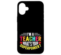 Carino Sono un insegnante Qual è il tuo superpotere - Educatori divertenti Custodia per iPhone 16 Plus