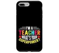 Carino Sono un insegnante Qual è il tuo superpotere - Educatori divertenti Custodia per iPhone 7 Plus/8 Plus