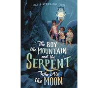 Caris Avendaño The Boy, the Mountain, and the Serpent Who At (Copertina rigida)