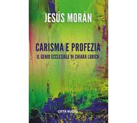 Carisma e profezia. il genio ecclesiale in Chiara Lubich