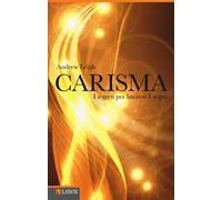 Carisma. I segreti per lasciare il segno