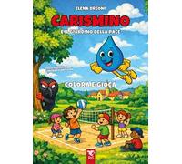 Carismino e il giardino della pace. Colora e gioca. Ediz. illustrata