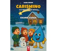 Carismino e la vera gioia del Natale. Divertiamoci leggendo. Ediz. illustrata
